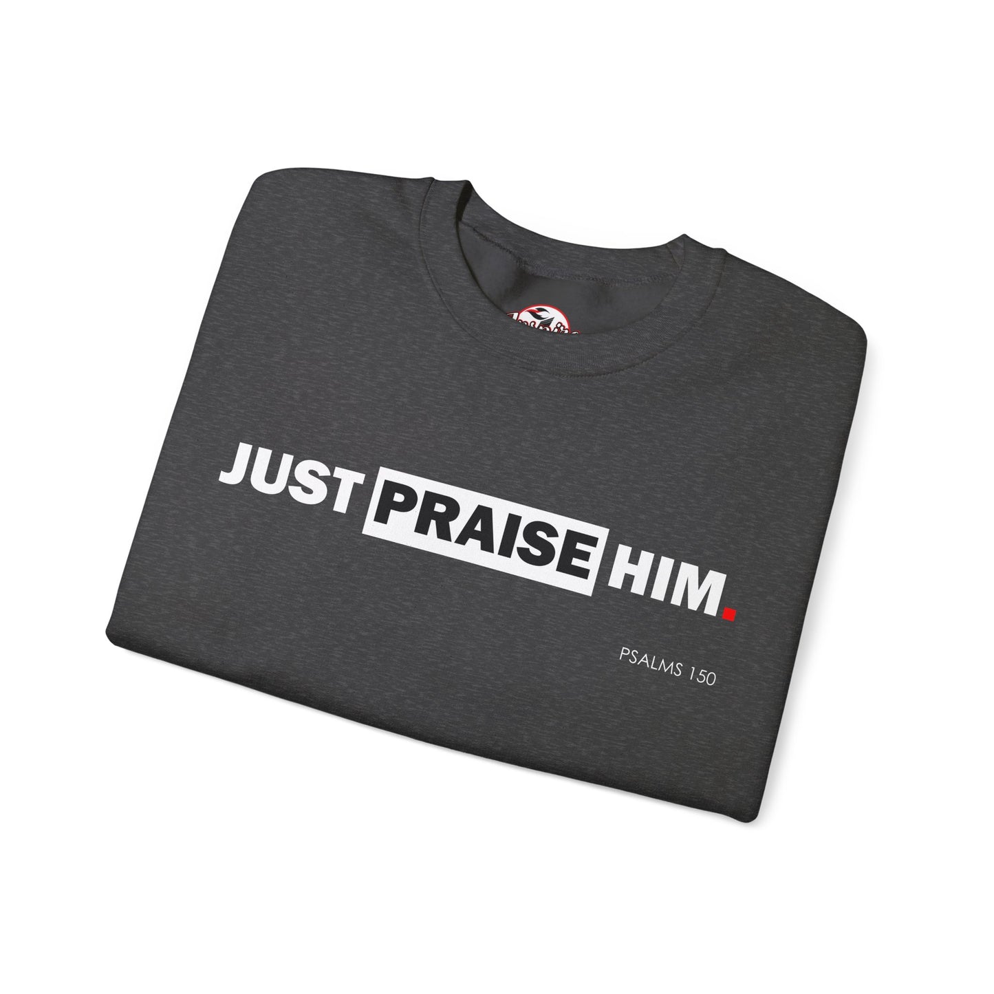 "Just Praise Him" Inspirational Crewneck Sweatshirt