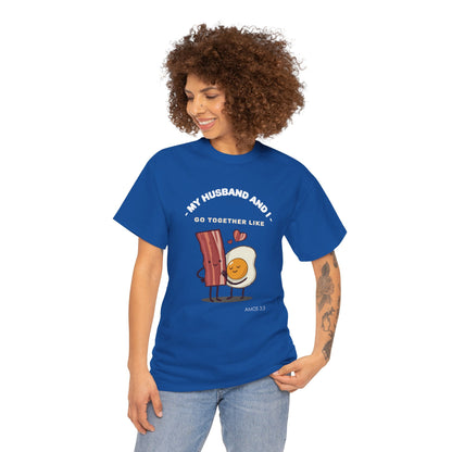 "My Husband and I Go Together Like Bacon & Eggs" Couple Breakfast Graphic Tee