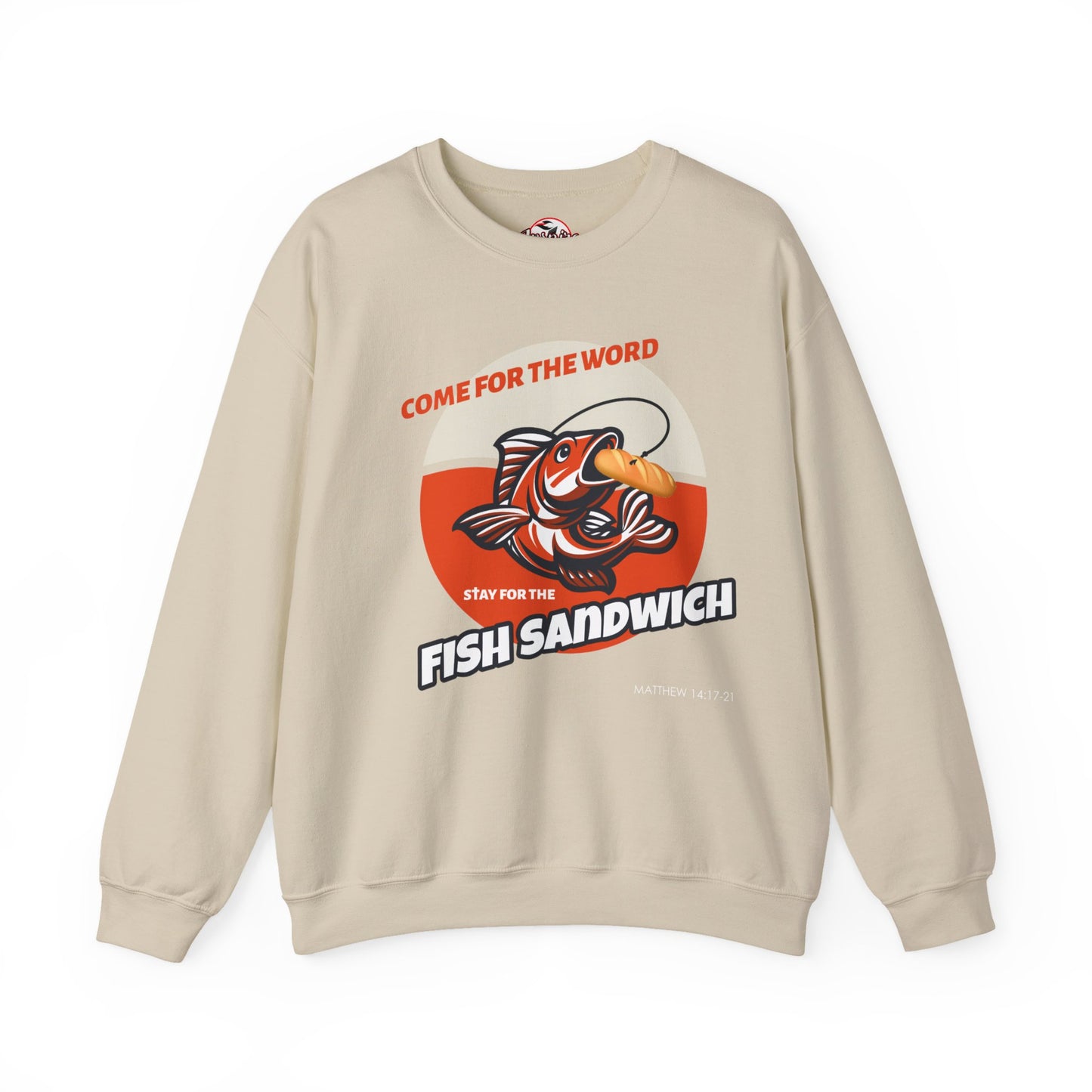 "Come for the Word, Stay for the Fish Sandwich" Crewneck Sweatshirt