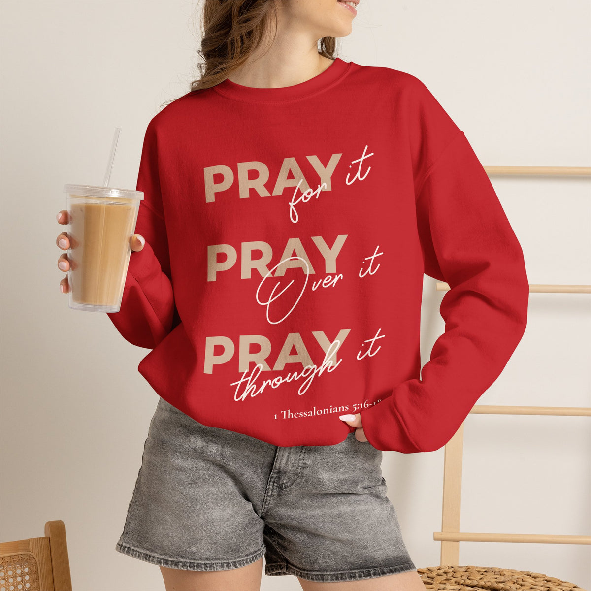 "Pray It Pray Over It Pray Through It" Inspirational Crewneck Sweatshirt