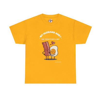 "My Husband and I Go Together Like Bacon & Eggs" Couple Breakfast Graphic Tee