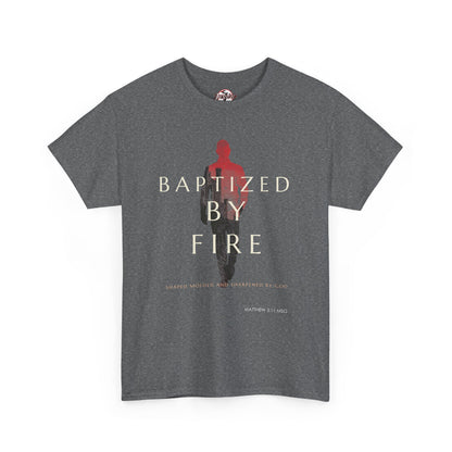 Baptized by Fire Unisex Heavy Cotton Tee