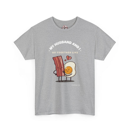 "My Husband and I Go Together Like Bacon & Eggs" Couple Breakfast Graphic Tee