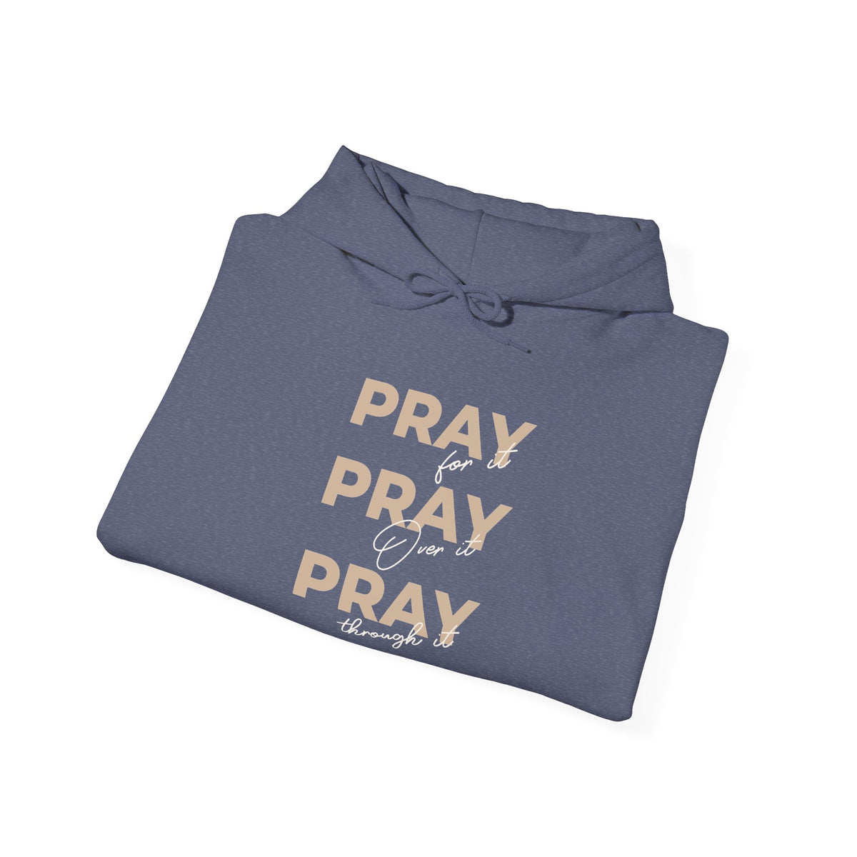 "Pray for it, Pray over it, Pray through it" Motivational Pullover Hoodie