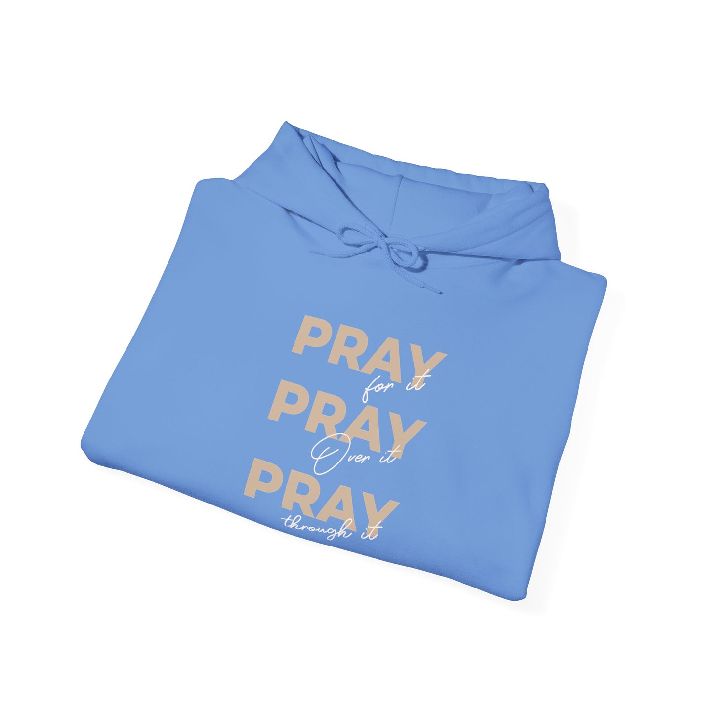 "Pray for it, Pray over it, Pray through it" Motivational Pullover Hoodie