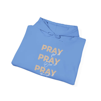 "Pray for it, Pray over it, Pray through it" Motivational Pullover Hoodie