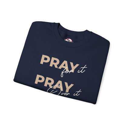 "Pray It Pray Over It Pray Through It" Inspirational Crewneck Sweatshirt