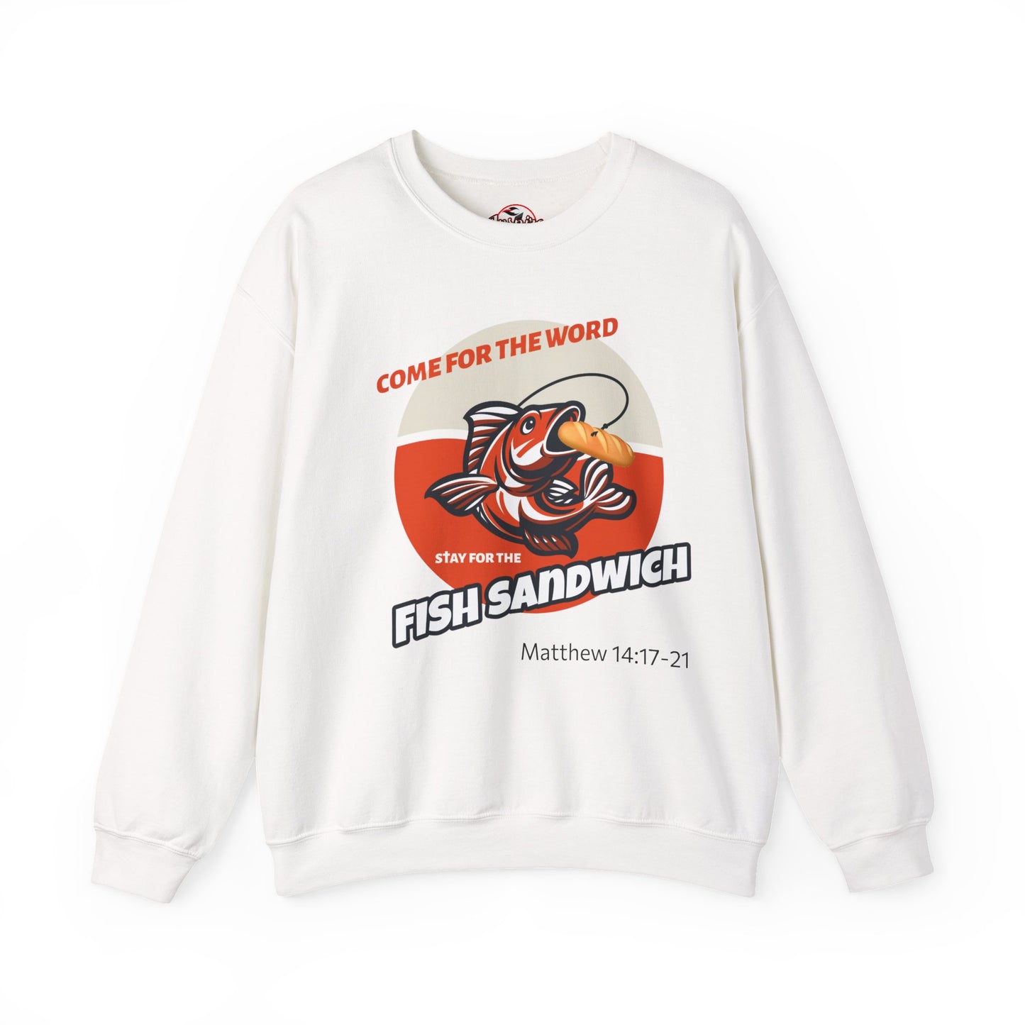 "Come for the Word, Stay for the Fish Sandwich" Crewneck Sweatshirt