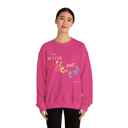 "Not Better, Just Different" Colorful Affirmative Crewneck Sweatshirt