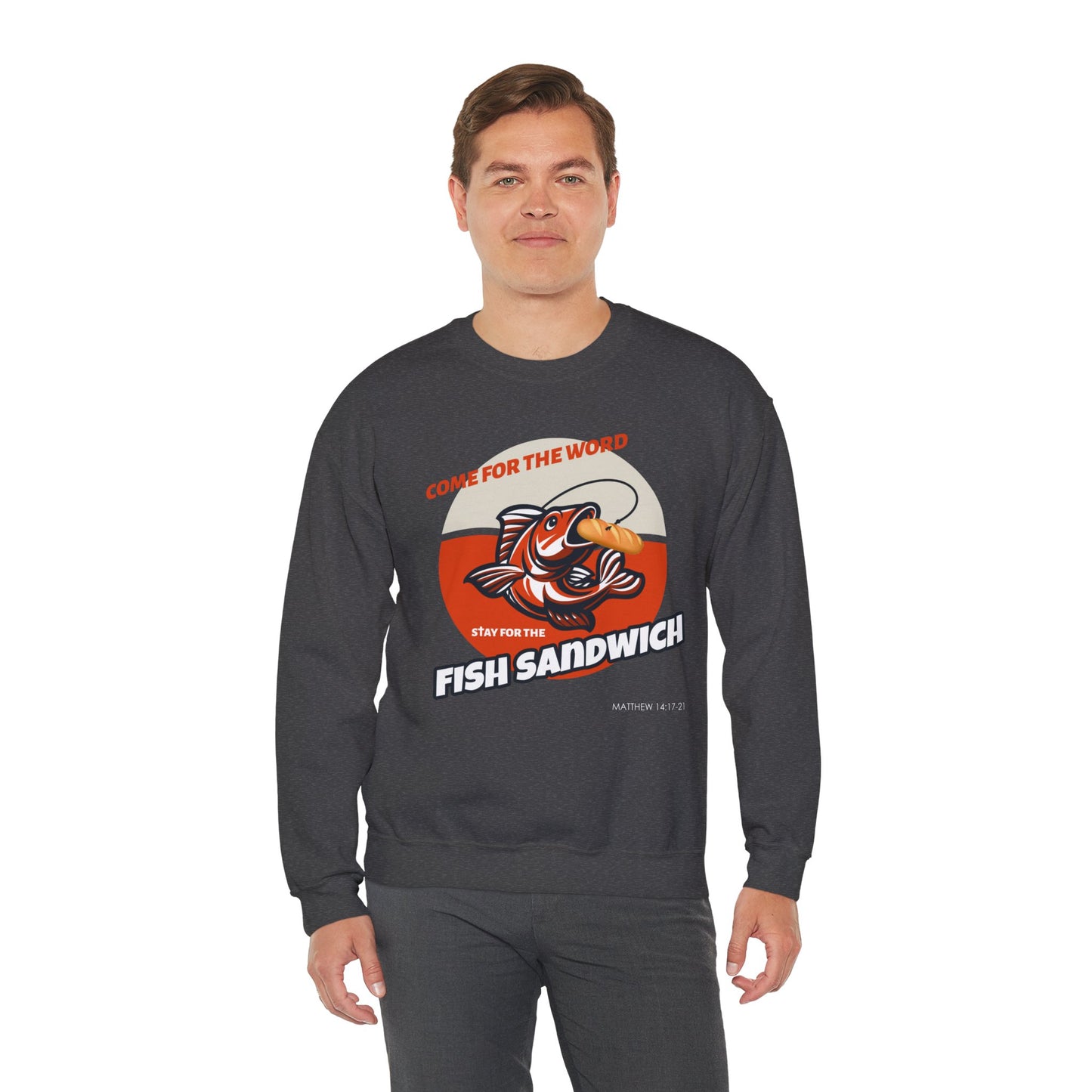 "Come for the Word, Stay for the Fish Sandwich" Crewneck Sweatshirt