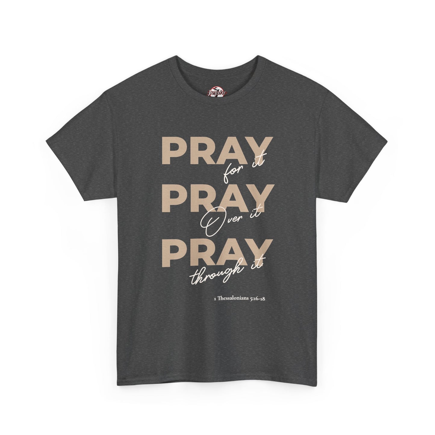 "Pray for it, Pray over it, Pray through it" Motivational Graphic T-Shirt