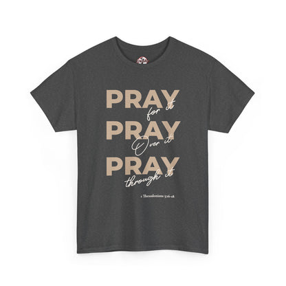 "Pray for it, Pray over it, Pray through it" Motivational Graphic T-Shirt