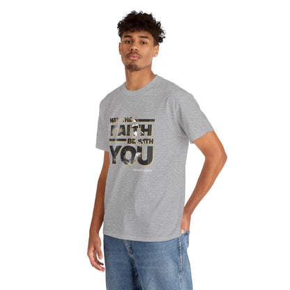 "May The Faith Be With You" Inspirational Graphic T‑Shirt