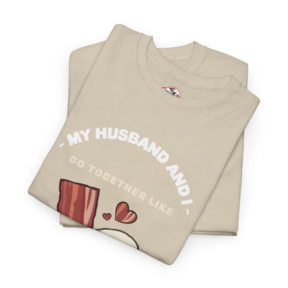 "My Husband and I Go Together Like Bacon & Eggs" Couple Breakfast Graphic Tee