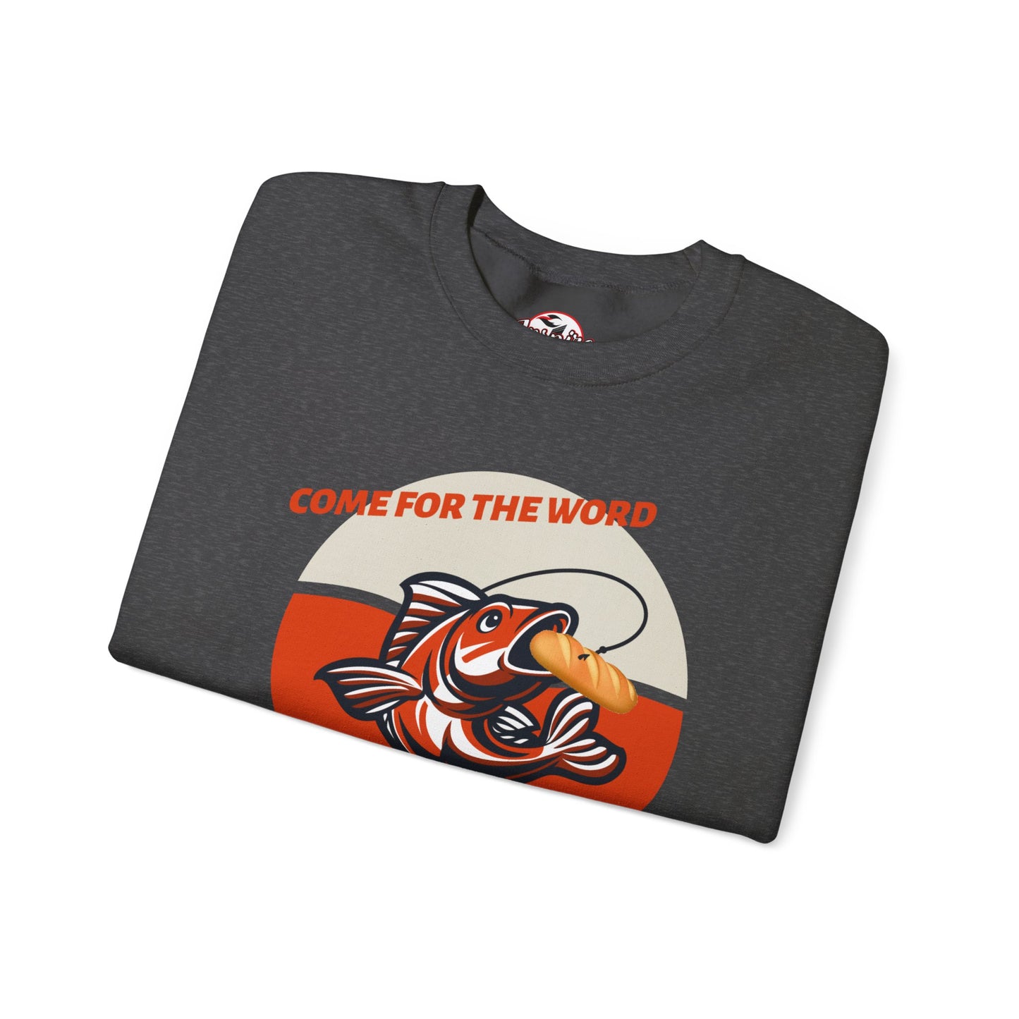 "Come for the Word, Stay for the Fish Sandwich" Crewneck Sweatshirt