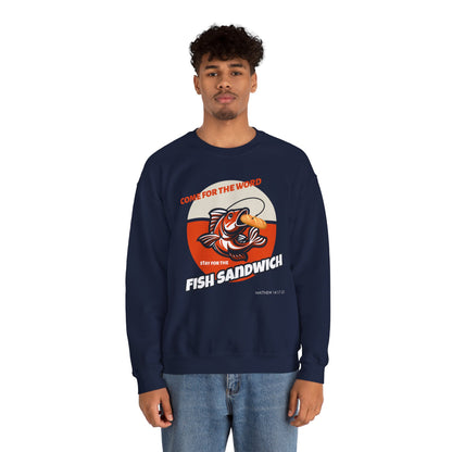 "Come for the Word, Stay for the Fish Sandwich" Crewneck Sweatshirt