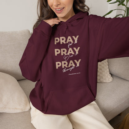 "Pray for it, Pray over it, Pray through it" Motivational Pullover Hoodie