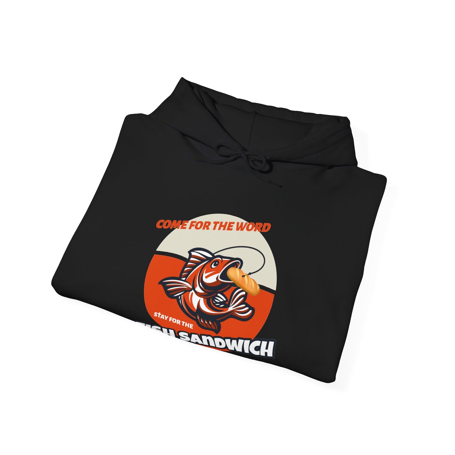 "Come for the Word, Stay for the Fish Sandwich" Graphic Hooded Sweatshirt