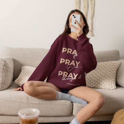 "Pray It Pray Over It Pray Through It" Inspirational Crewneck Sweatshirt