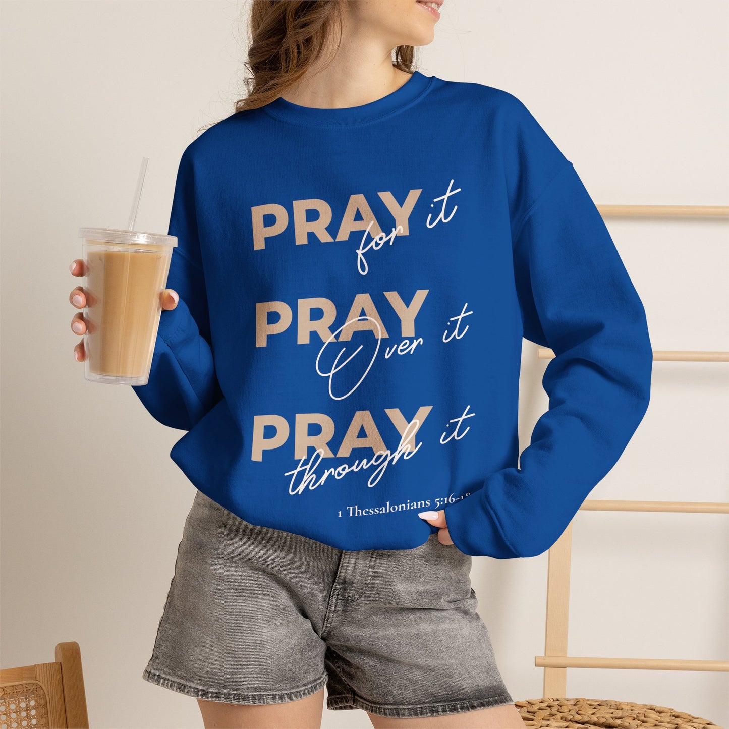 "Pray It Pray Over It Pray Through It" Inspirational Crewneck Sweatshirt