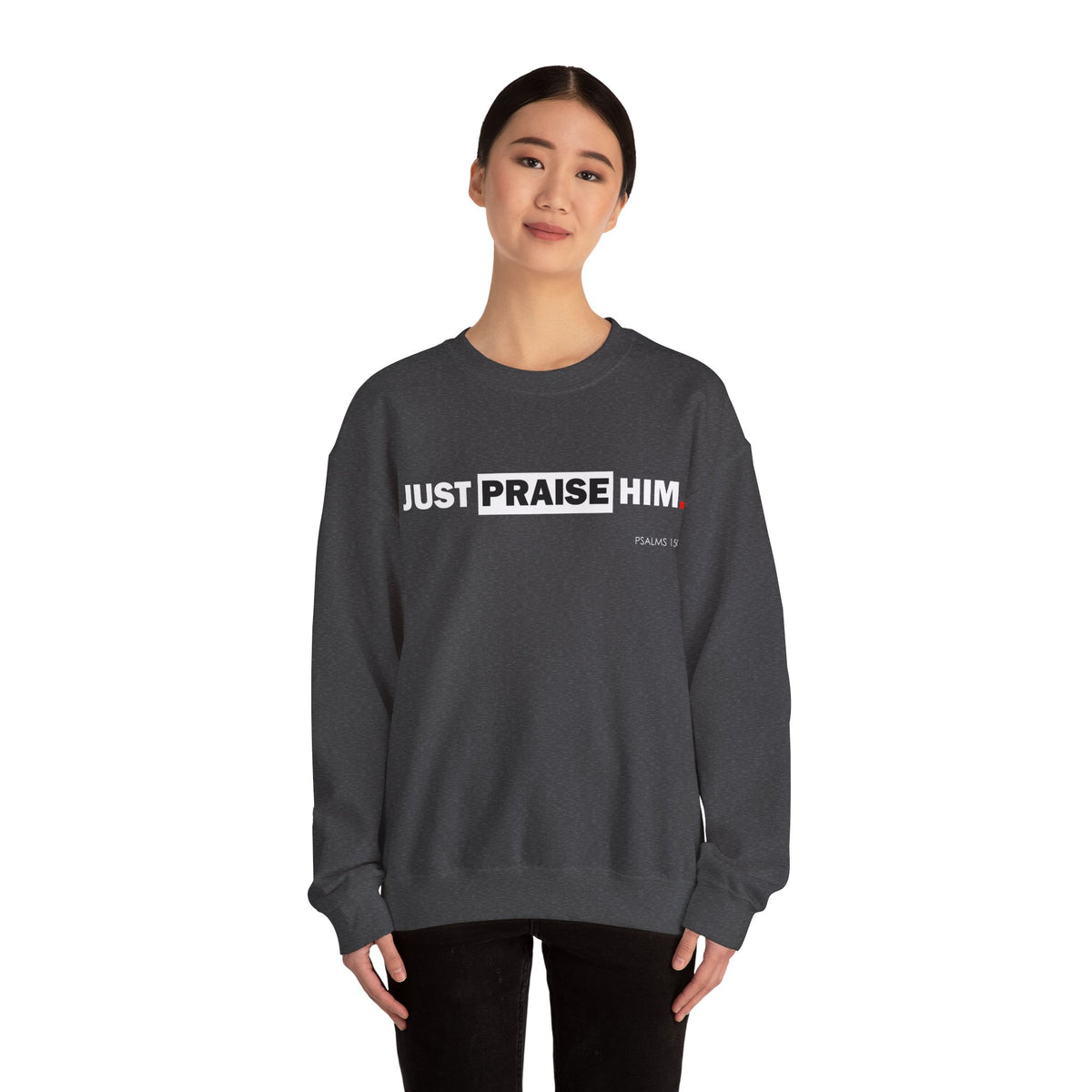"Just Praise Him" Inspirational Crewneck Sweatshirt