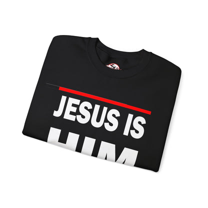 "Jesus Is Him" Inspirational Crewneck Sweatshirt