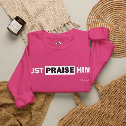 "Just Praise Him" Inspirational Crewneck Sweatshirt
