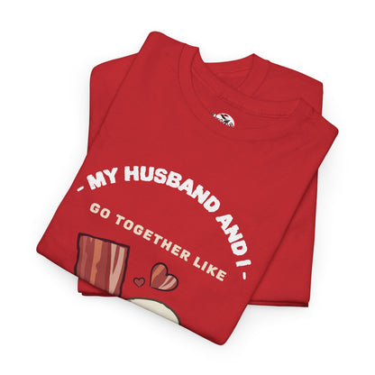 "My Husband and I Go Together Like Bacon & Eggs" Couple Breakfast Graphic Tee