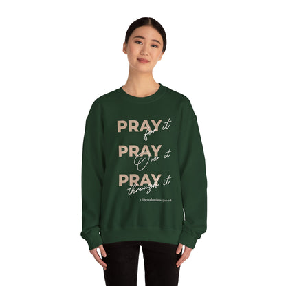 "Pray It Pray Over It Pray Through It" Inspirational Crewneck Sweatshirt