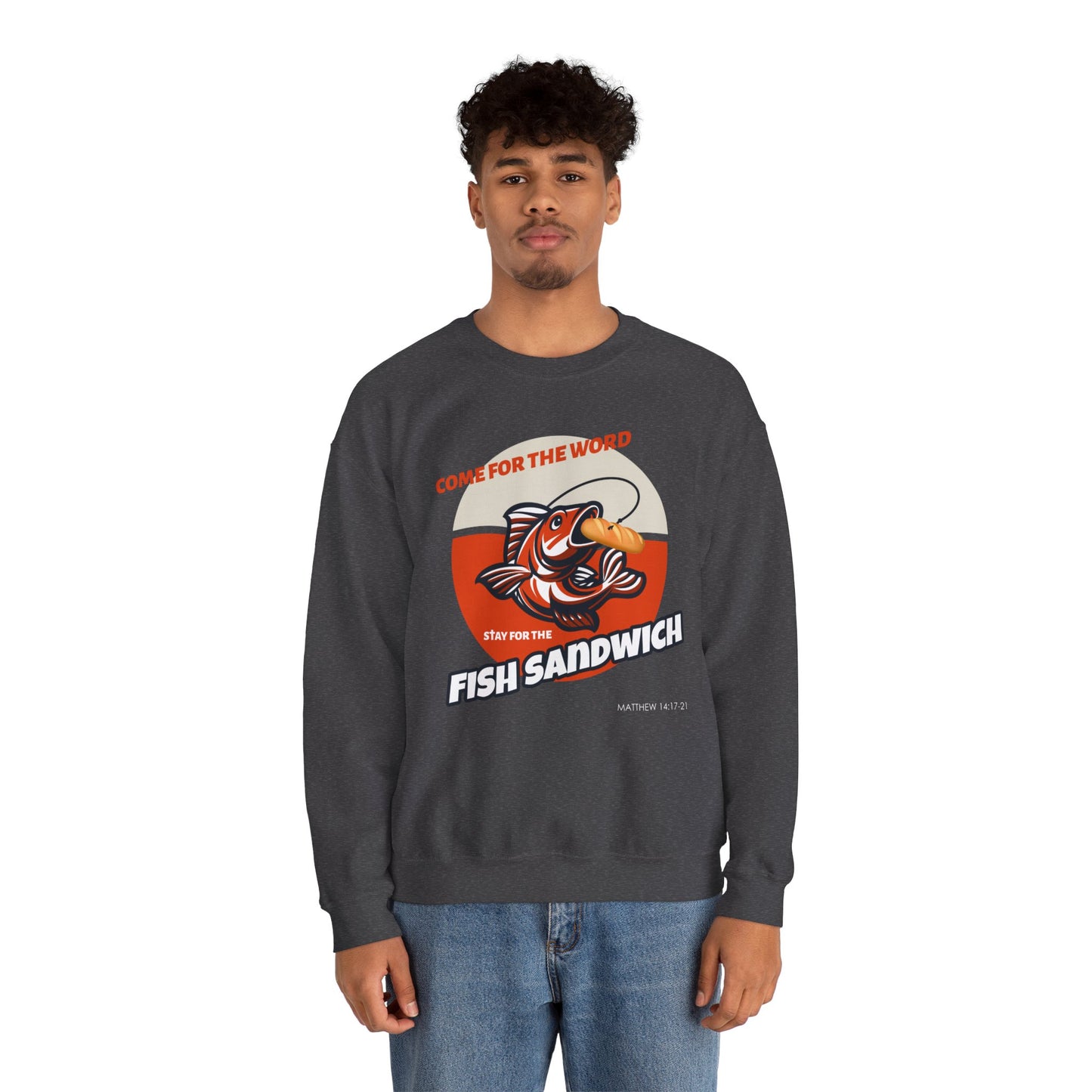 "Come for the Word, Stay for the Fish Sandwich" Crewneck Sweatshirt