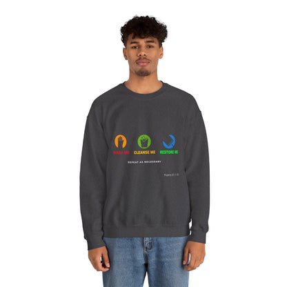 Wash Me, Cleanse Me, Restore Me Motivational Crewneck Sweatshirt