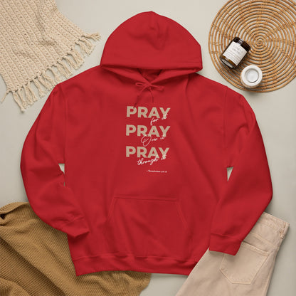 "Pray for it, Pray over it, Pray through it" Motivational Pullover Hoodie