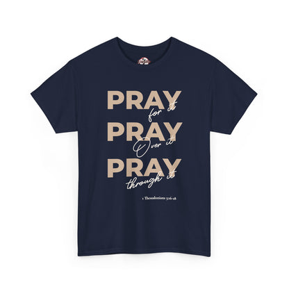 "Pray for it, Pray over it, Pray through it" Motivational Graphic T-Shirt