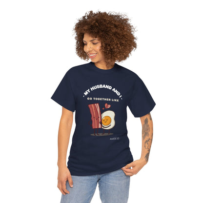 "My Husband and I Go Together Like Bacon & Eggs" Couple Breakfast Graphic Tee