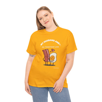 "My Husband and I Go Together Like Bacon & Eggs" Couple Breakfast Graphic Tee