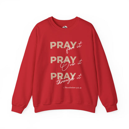 "Pray It Pray Over It Pray Through It" Inspirational Crewneck Sweatshirt