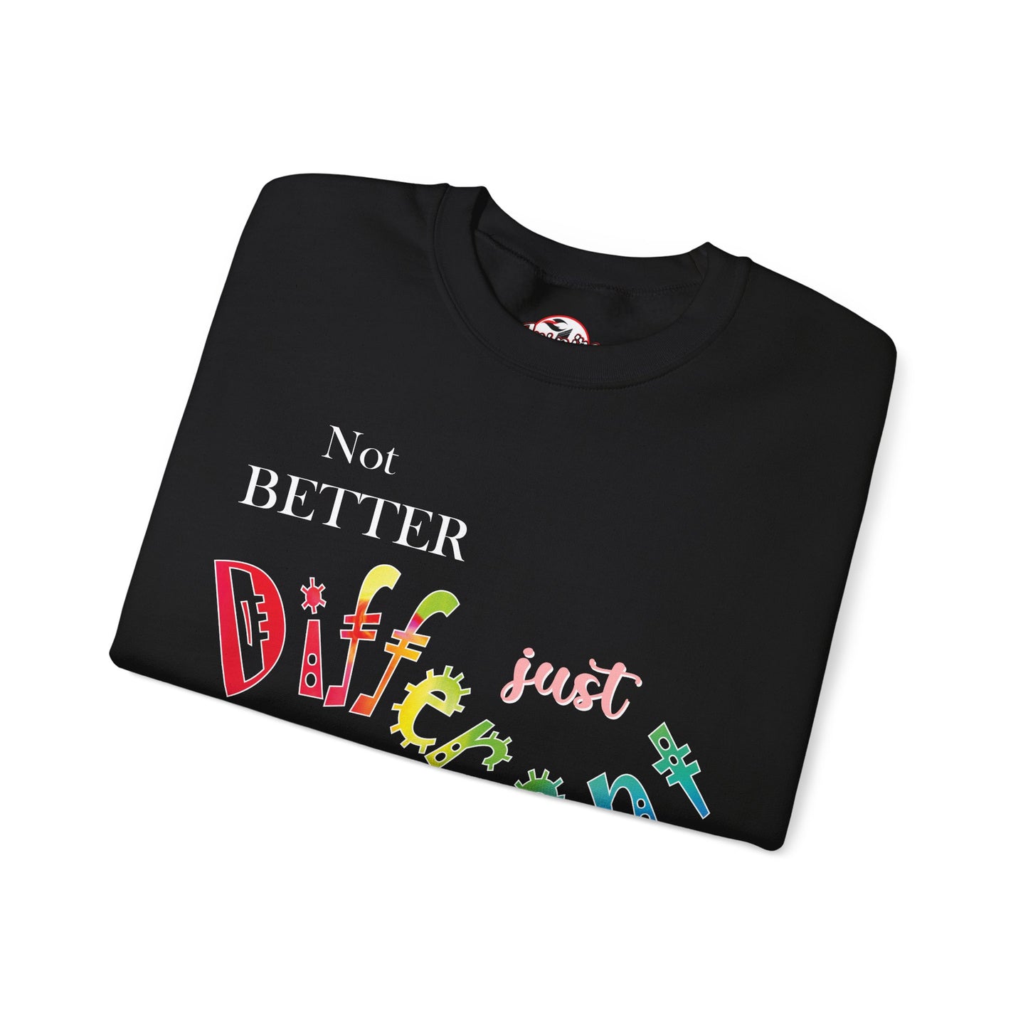 "Not Better, Just Different" Colorful Affirmative Crewneck Sweatshirt
