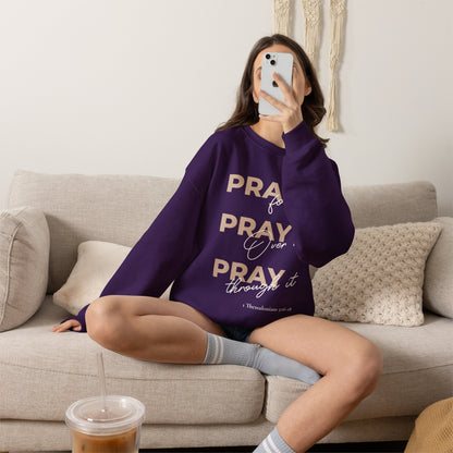 "Pray It Pray Over It Pray Through It" Inspirational Crewneck Sweatshirt
