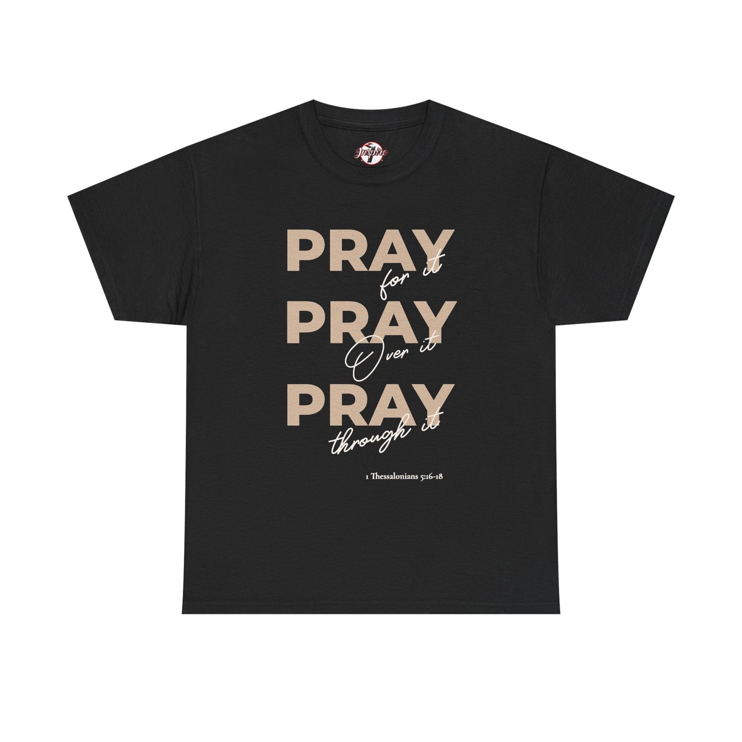 "Pray for it, Pray over it, Pray through it" Motivational Graphic T-Shirt
