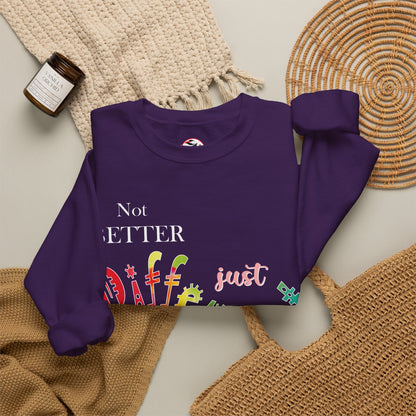 "Not Better, Just Different" Colorful Affirmative Crewneck Sweatshirt