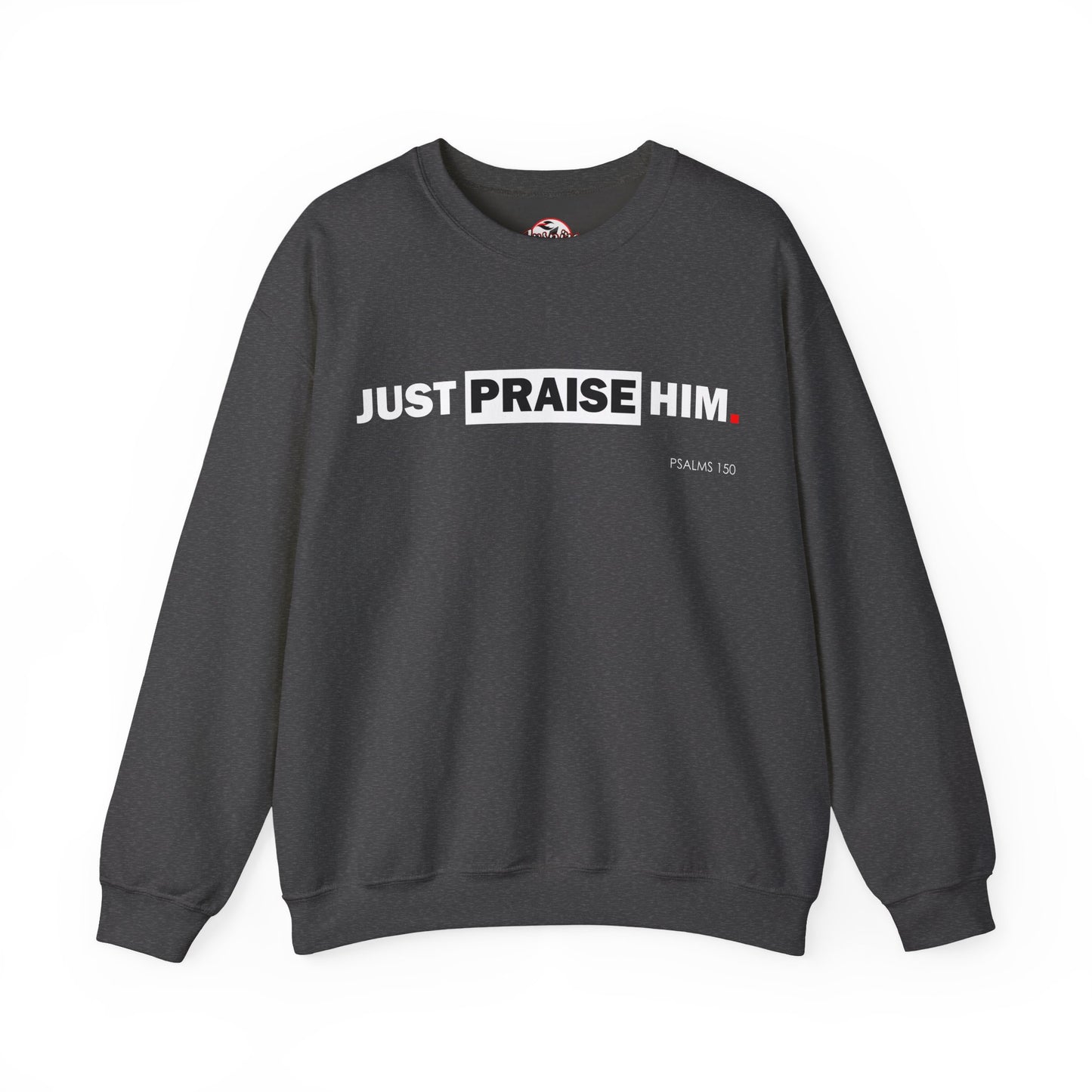 "Just Praise Him" Inspirational Crewneck Sweatshirt