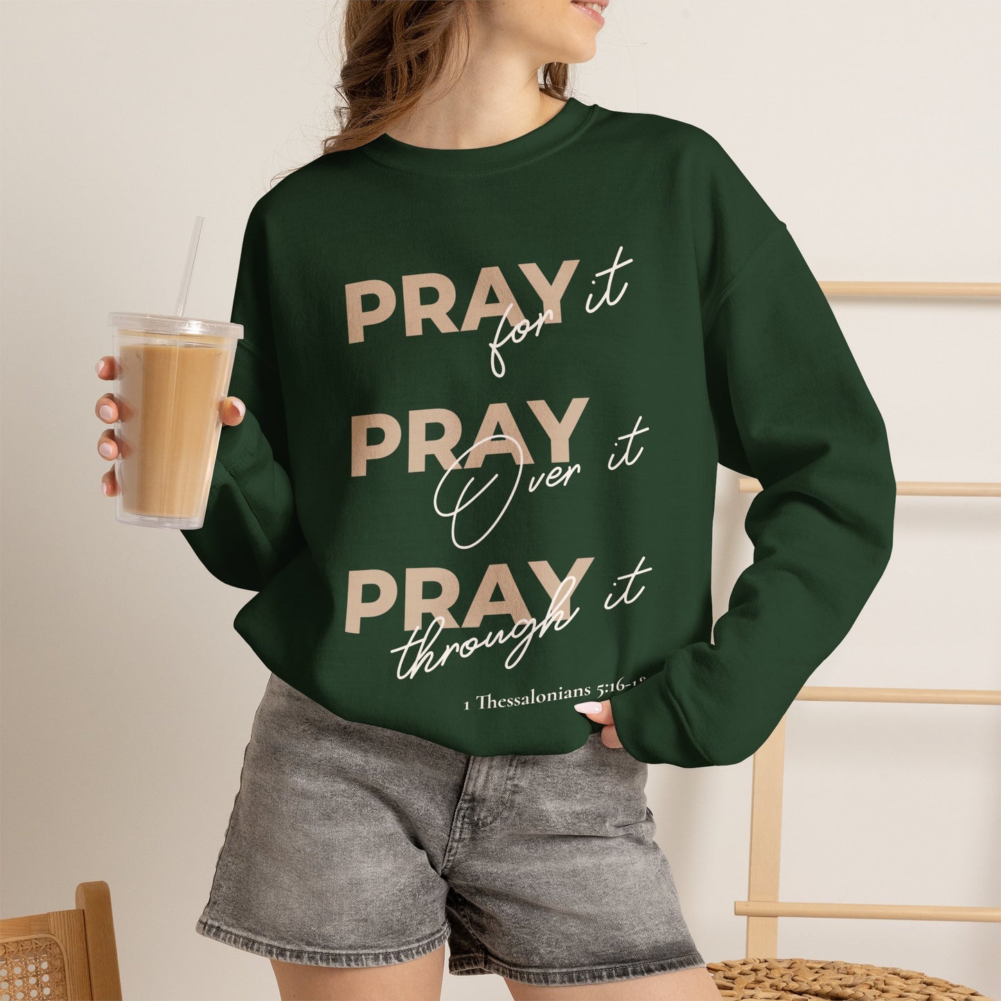 "Pray It Pray Over It Pray Through It" Inspirational Crewneck Sweatshirt