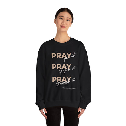 "Pray It Pray Over It Pray Through It" Inspirational Crewneck Sweatshirt