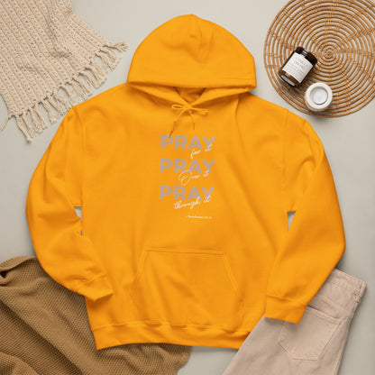 "Pray for it, Pray over it, Pray through it" Motivational Pullover Hoodie
