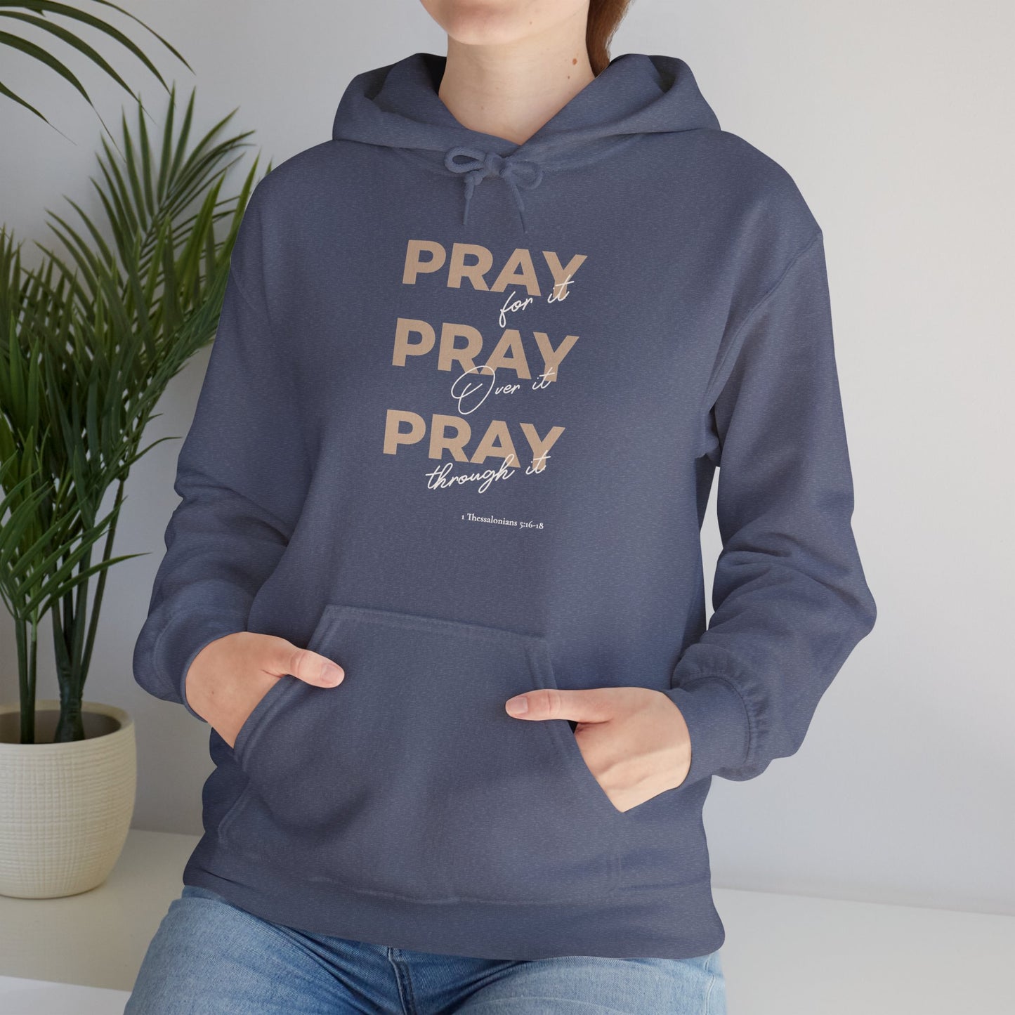 "Pray for it, Pray over it, Pray through it" Motivational Pullover Hoodie