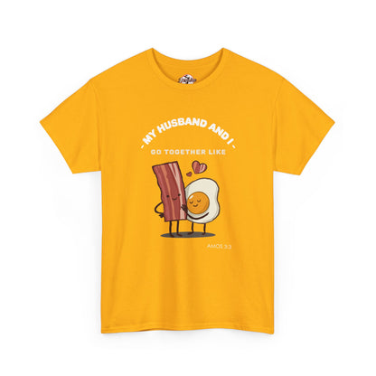 "My Husband and I Go Together Like Bacon & Eggs" Couple Breakfast Graphic Tee