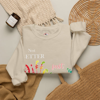 "Not Better, Just Different" Colorful Affirmative Crewneck Sweatshirt