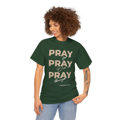 "Pray for it, Pray over it, Pray through it" Motivational Graphic T-Shirt