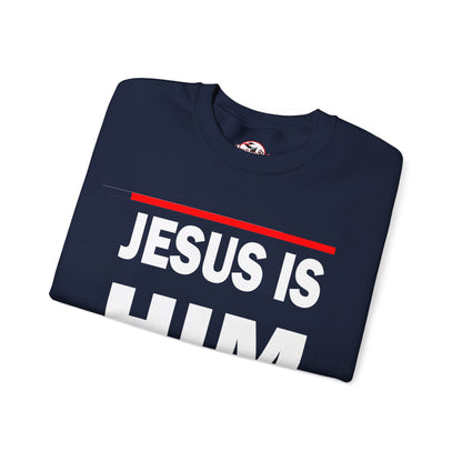 "Jesus Is Him" Inspirational Crewneck Sweatshirt