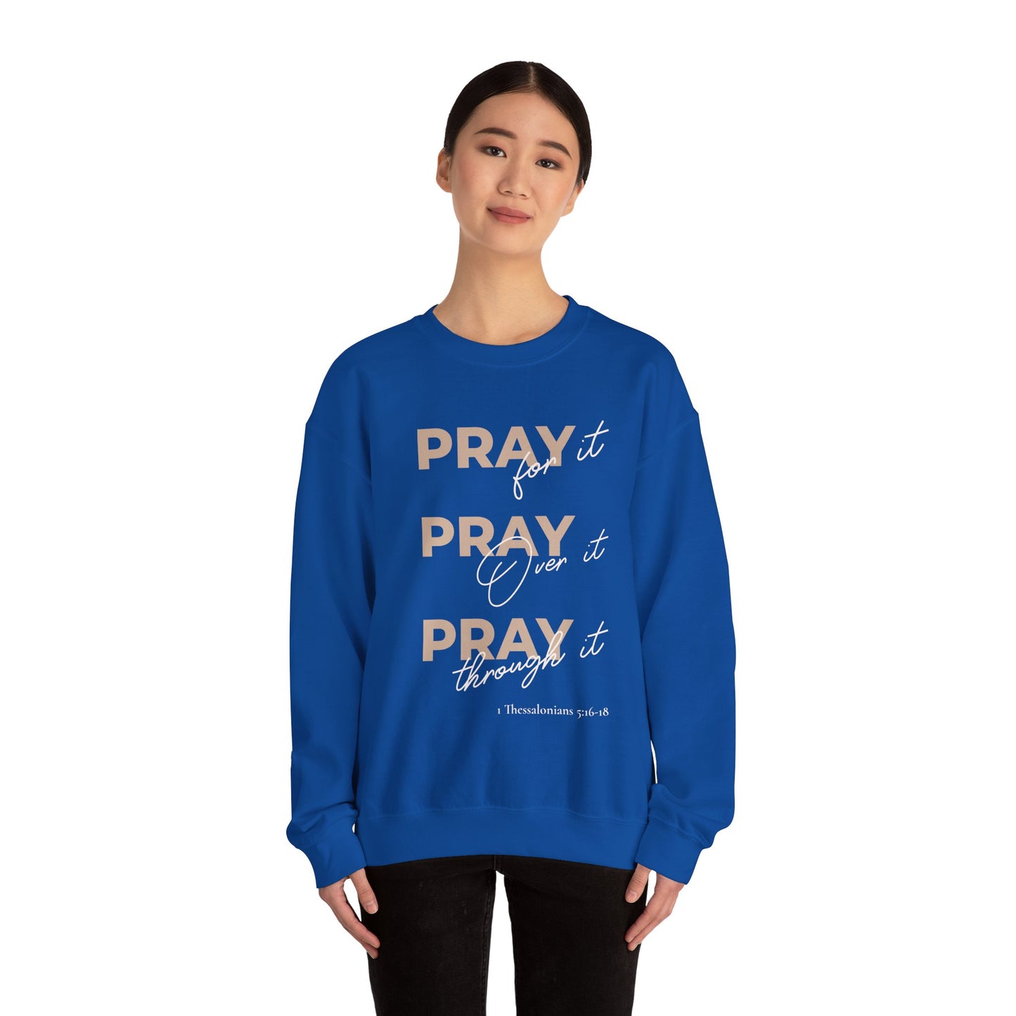 "Pray It Pray Over It Pray Through It" Inspirational Crewneck Sweatshirt